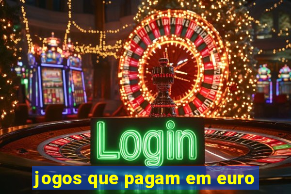 jogos que pagam em euro